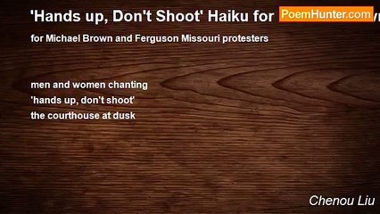 Chenou Liu - 'Hands up, Don't Shoot' Haiku for Michael Brown
