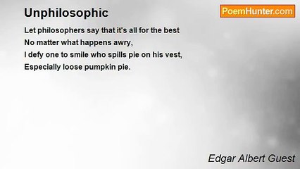 Edgar Albert Guest - Unphilosophic