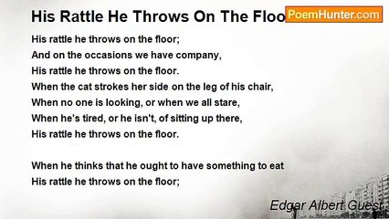 Edgar Albert Guest - His Rattle He Throws On The Floor