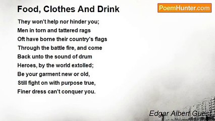 Edgar Albert Guest - Food, Clothes And Drink