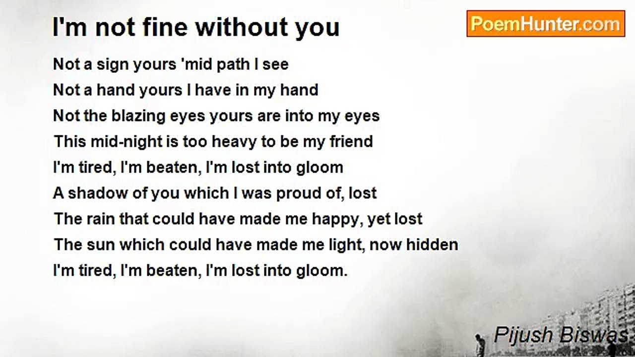 Pijush Biswas - I'm not fine without you