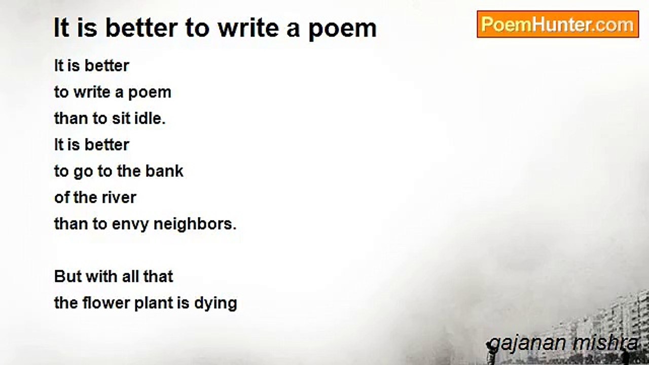 gajanan mishra - It is better to write a poem