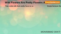 MOHAMMAD SKATI - Wild Flowers Are Pretty Flowers Anytime