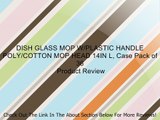 DISH GLASS MOP W/PLASTIC HANDLE POLY/COTTON MOP HEAD 14IN L, Case Pack of 36 Review