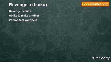 Is It Poetry - Revenge a (haiku)