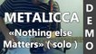 Metallica - Nothing else Matters ( Solo ) - DEMO