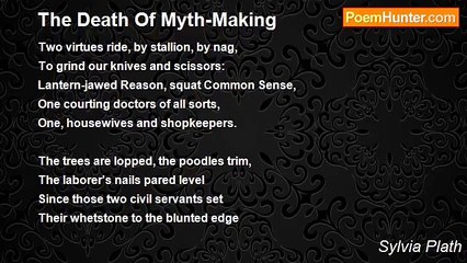 Sylvia Plath - The Death Of Myth-Making