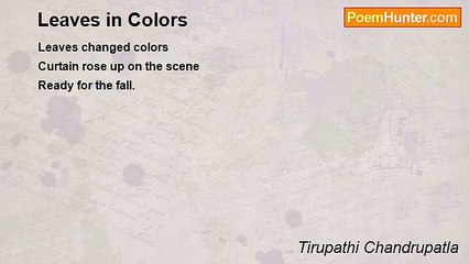 Tirupathi Chandrupatla - Leaves in Colors   (Haiku)