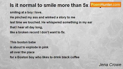 Jena Crowe - Is it normal to smile more than 5x a day?