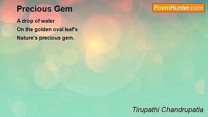 Tirupathi Chandrupatla - Precious Gem   (Haiku)