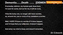 Bri Edwards - Dementia.......Death .......  [DEMENTIA; aging; death; SHORT; personal; PH-inspired]