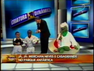 Merchan Neves e Pedala Robinho em Criatura Dinâmica