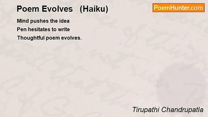 Tirupathi Chandrupatla - Poem Evolves   (Haiku)