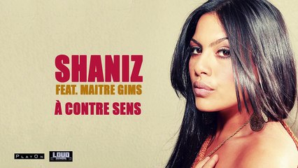 SHANIZ ft MAITRE GIMS " A Contre Sens " (Nouveau Son 2014).