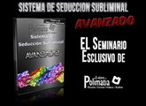 Sistema de Seduccion Subliminal Avanzado