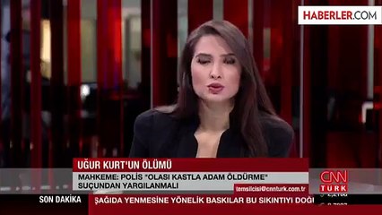Mahkeme, Uğur Kurt'un Ölümüyle İlgili 'Kasıt Var' Dedi