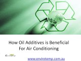 How oil additives is beneficial for air conditioning?