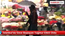 İstanbul'da Gece Başlayan Yağmur Etkili Oldu