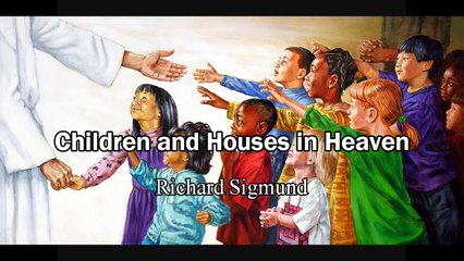 Children and Houses in Heaven - Richard Sigmund (Near Death Experience after MVA)