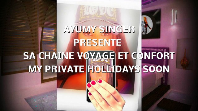 AYUMY SINGER LA CHAINE VOYAGE ET CONFORT MES VACANCES PRIVEES PROCHAINEMENT