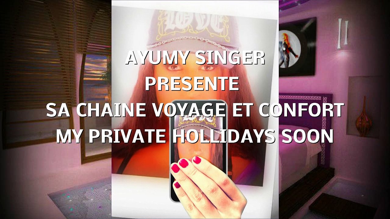 AYUMY SINGER LA CHAINE VOYAGE ET CONFORT MES VACANCES PRIVEES PROCHAINEMENT