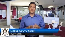 Social Savvy Geek Denver         Excellent         Five Star Review by Dan T.