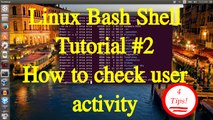 Linux Bash Shell Tutorial- 2-Basic-How to check user activity