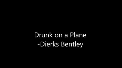 Drunk on a Plane ~ Lyrics ~ Dierks Bentley