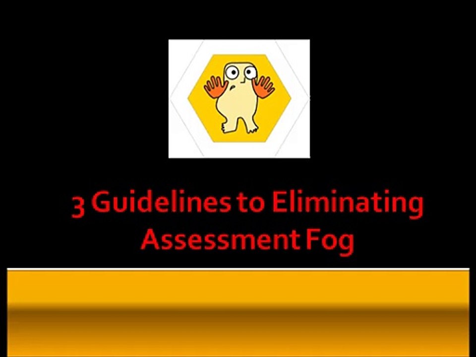 3 Guidelines to Eliminating Assessment Fog
