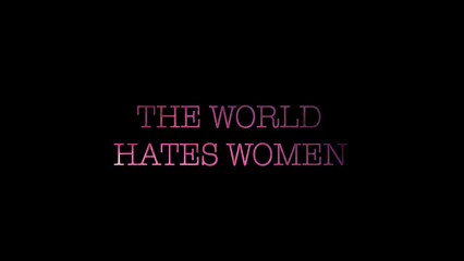World Hates Woman - Why??