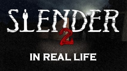 SLENDER 2 - IN REAL LIFE