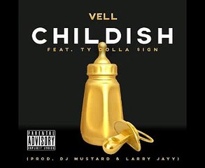 Vell - Childish Feat. Ty Dolla $ign [Lyrics]