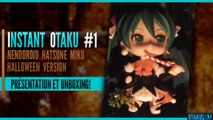 [Instant Otaku] Unboxing et présentation Hatsune Miku Halloween vers.