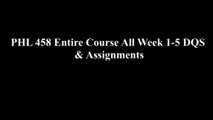 PHL 458 Entire Course All Week 1-5 DQS & Assignments