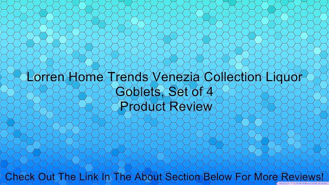 Lorren Home Trends Venezia Collection Liquor Goblets, Set of 4 Review