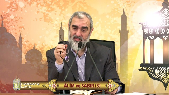55) Hadislerle Diriliş - ÂLİM ve SABIR (3) - Nureddin Yıldız - Sosyal Doku Vakfı