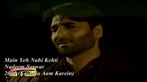 Nadeem Sarwar -noha-2002- Main Yeh Nahi Kehti