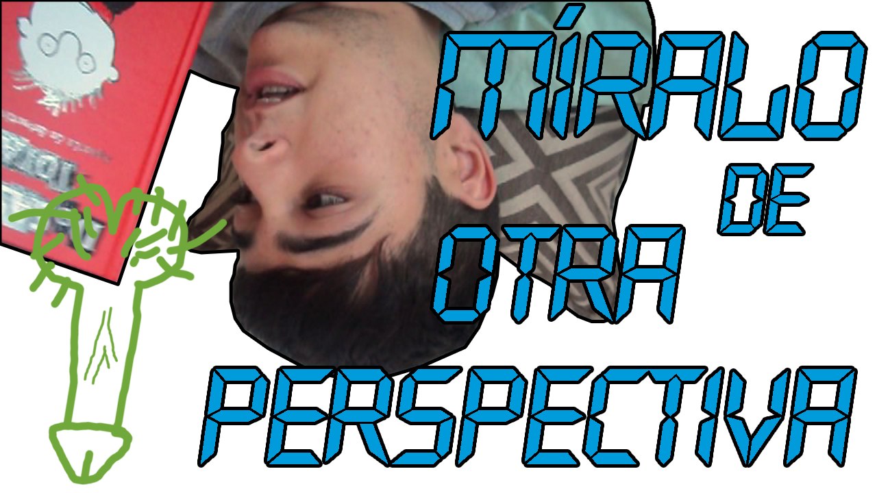 Míralo de otra perpectiva... 8====D