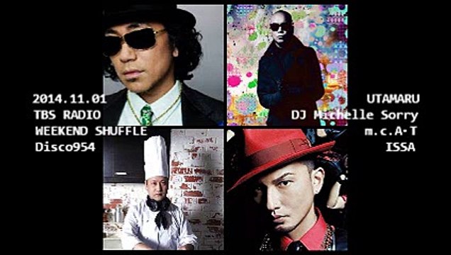 20141101 WEEKEND SHUFFLE / ISSA ( DA PUMP ) / m.c.A・T