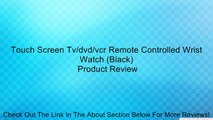 Touch Screen Tv/dvd/vcr Remote Controlled Wrist Watch (Black) Review