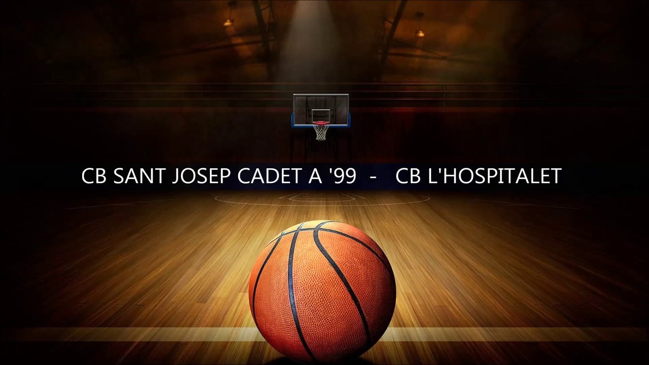 CB SANT JOSEP CADET A '99  -  CB L'HOSPITALET
