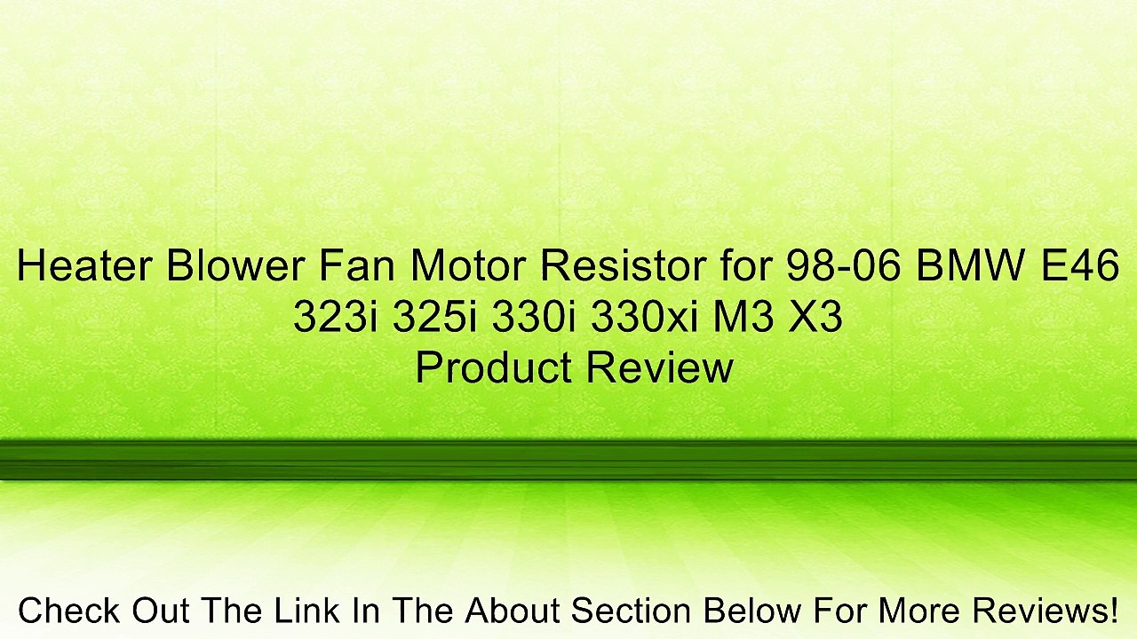 Heater Blower Fan Motor Resistor for 98-06 BMW E46 323i 325i 330i 330xi M3 X3 Review