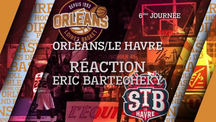 Réaction d'Eric Bartecheky - J06 - Orléans reçoit Le Havre