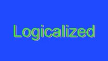 How to Pronounce Logicalized