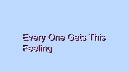 How to Pronounce Every One Gets This Feeling