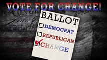 Vote for Change! (Not Democrats or Republicans)