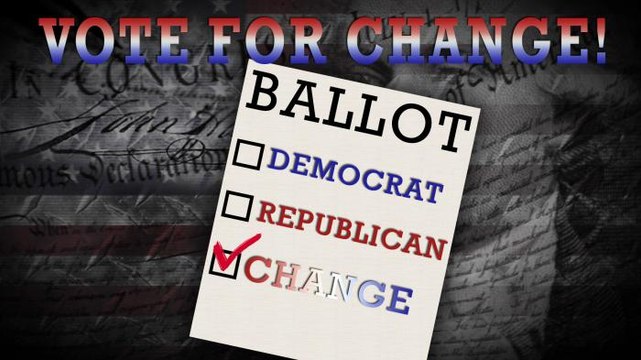 Vote for Change! (Not Democrats or Republicans)