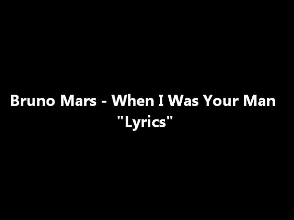 Bruno Mars -When I was your man (lyrics)