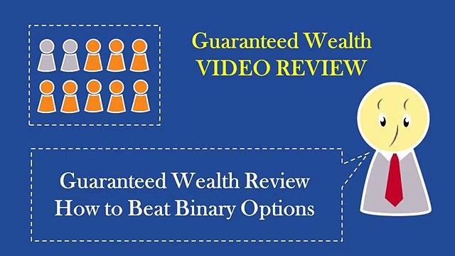 Guaranteed Wealth VIDEO REVIEW - Binary Options Guaranteed Wealth