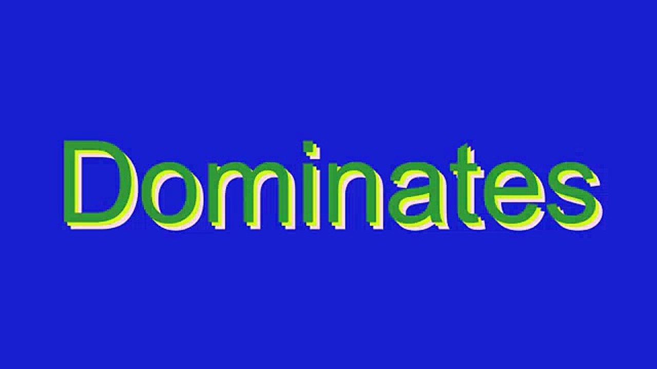 How to Pronounce Dominates